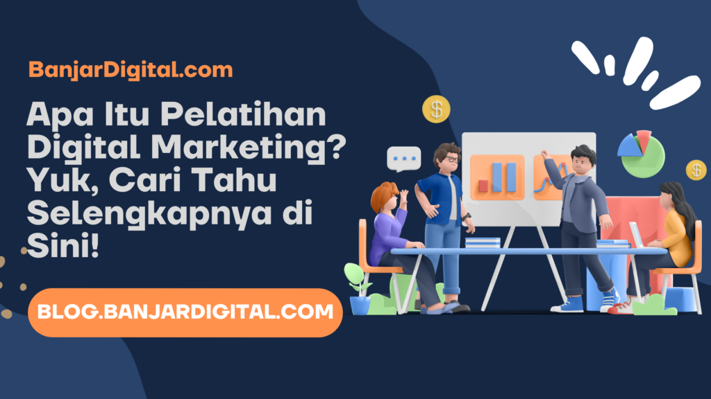 Apa Itu Pelatihan Digital Marketing Yuk Cari Tahu Selengkapnya Di Sini Blog 2346